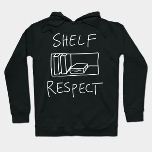 Shelf Respect - Funny Book Saying Hoodie